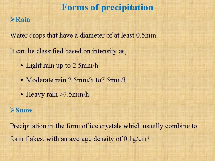 Forms of precipitation ØRain Water drops that have a diameter of at least 0.