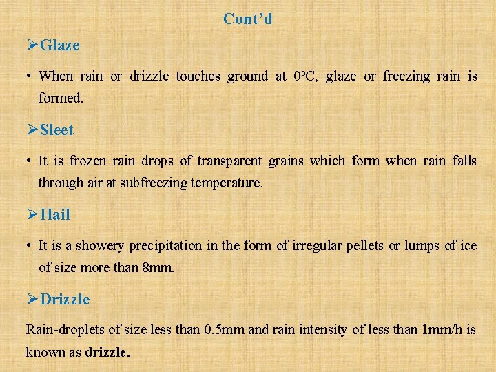 Cont’d ØGlaze • When rain or drizzle touches ground at 0 o. C, glaze