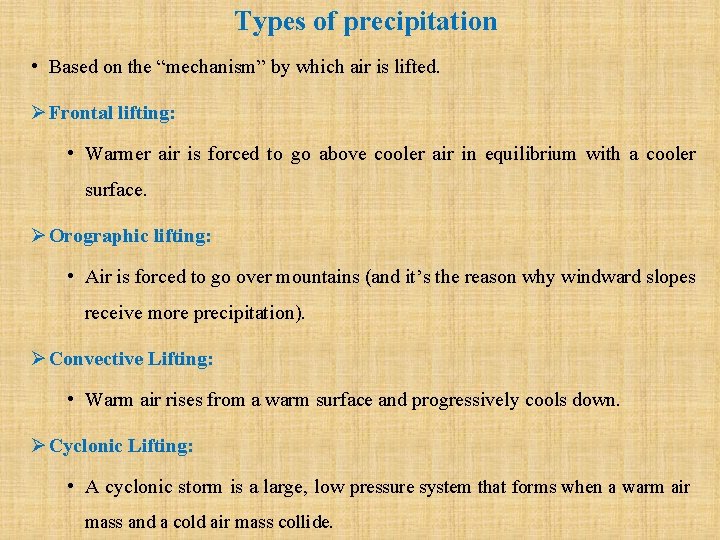 Types of precipitation • Based on the “mechanism” by which air is lifted. Ø