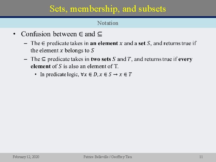 Sets, membership, and subsets Notation • February 12, 2020 Patrice Belleville / Geoffrey Tien