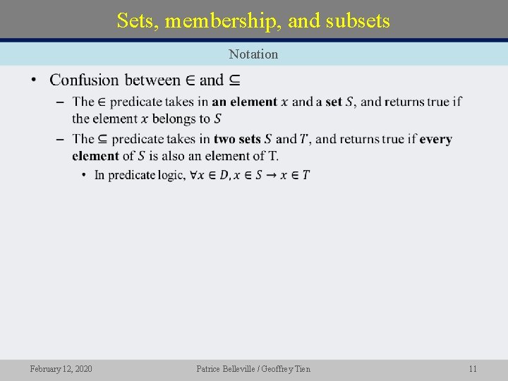 Sets, membership, and subsets Notation • February 12, 2020 Patrice Belleville / Geoffrey Tien