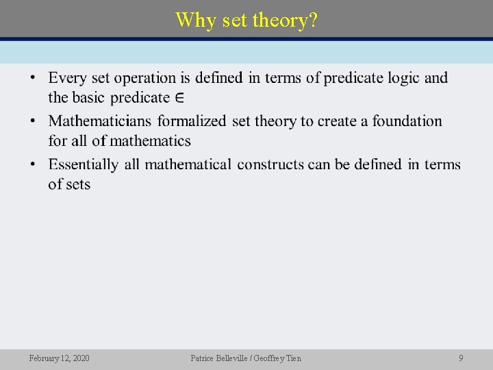 Why set theory? • February 12, 2020 Patrice Belleville / Geoffrey Tien 9 