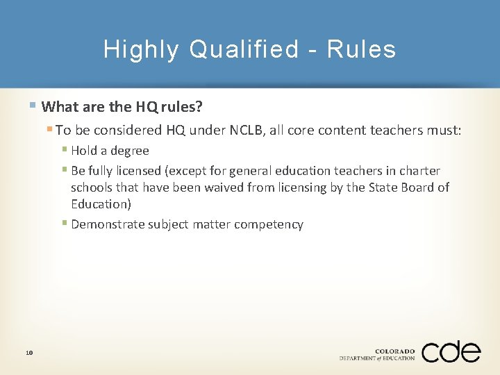 Highly Qualified - Rules § What are the HQ rules? § To be considered