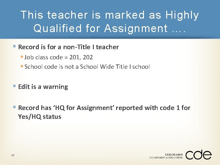 This teacher is marked as Highly Qualified for Assignment …. § Record is for