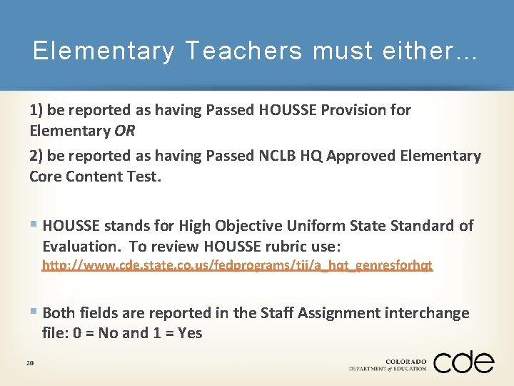 Elementary Teachers must either… 1) be reported as having Passed HOUSSE Provision for Elementary