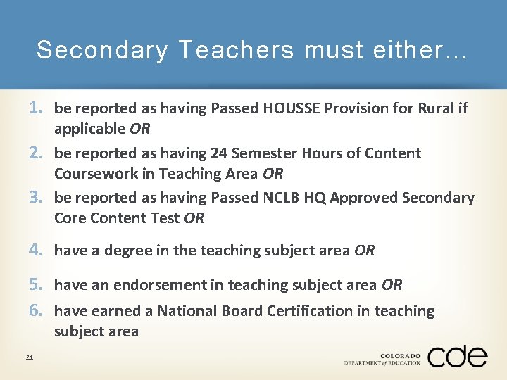 Secondary Teachers must either… 1. be reported as having Passed HOUSSE Provision for Rural