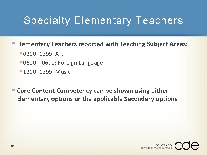Specialty Elementary Teachers § Elementary Teachers reported with Teaching Subject Areas: § 0200 -