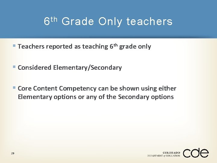 6 th Grade Only teachers § Teachers reported as teaching 6 th grade only