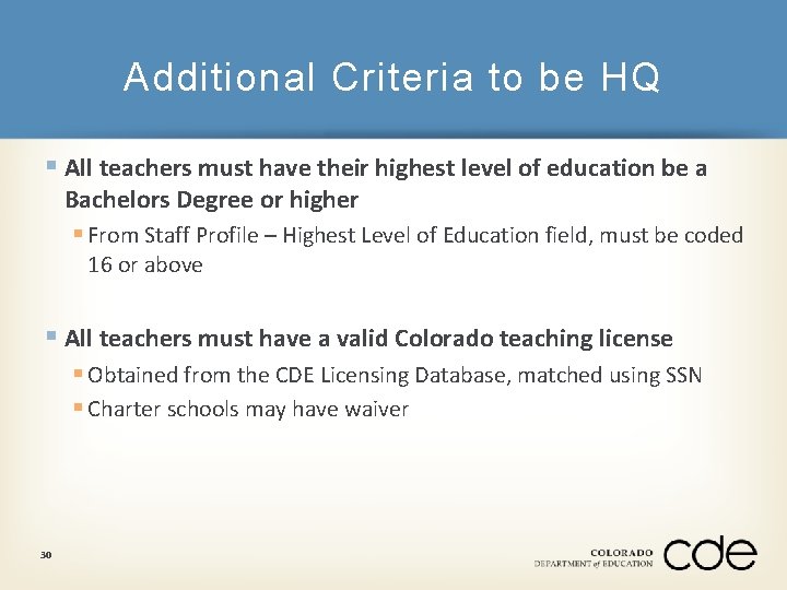 Additional Criteria to be HQ § All teachers must have their highest level of