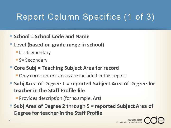 Report Column Specifics (1 of 3) § School = School Code and Name §