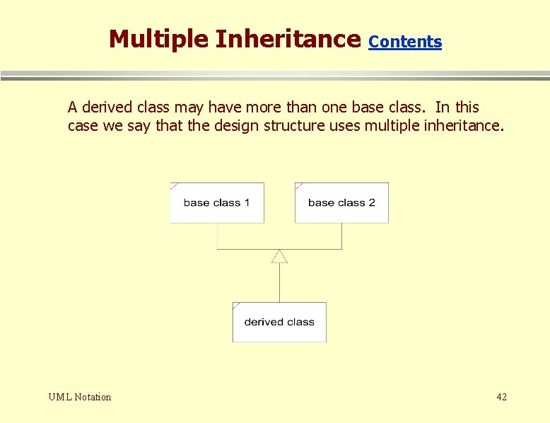 Multiple Inheritance Contents A derived class may have more than one base class. In Multiple Inheritance Contents A derived class may have more than one base class. In