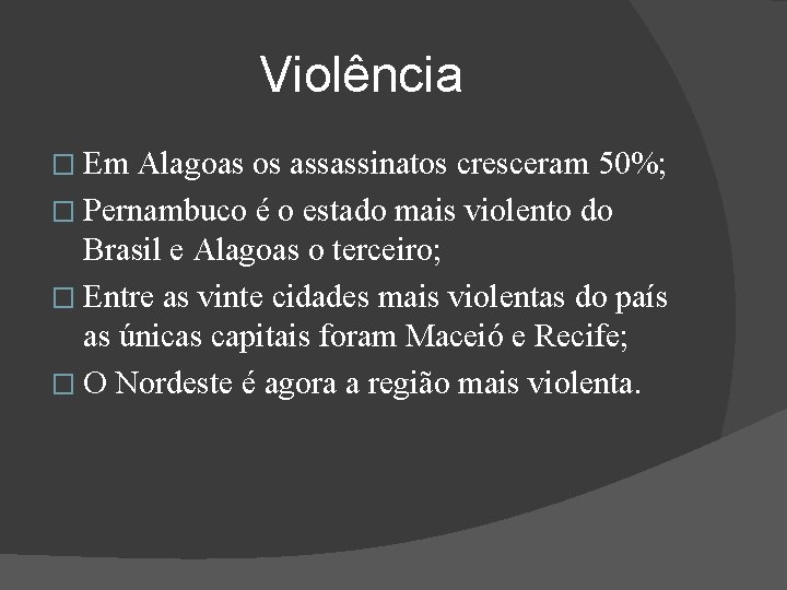 Violência � Em Alagoas os assassinatos cresceram 50%; � Pernambuco é o estado mais