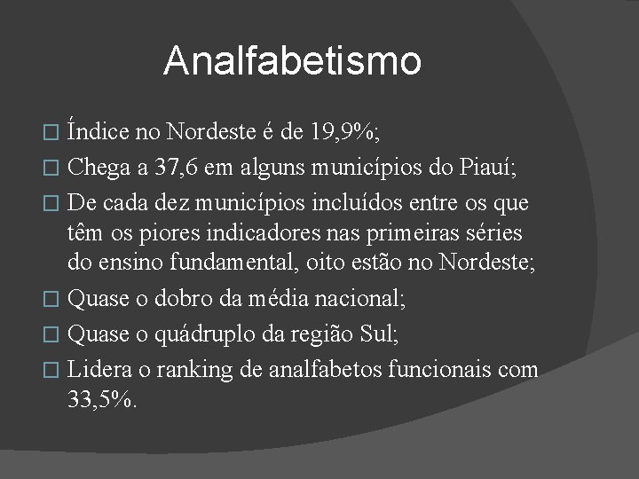 Analfabetismo Índice no Nordeste é de 19, 9%; � Chega a 37, 6 em