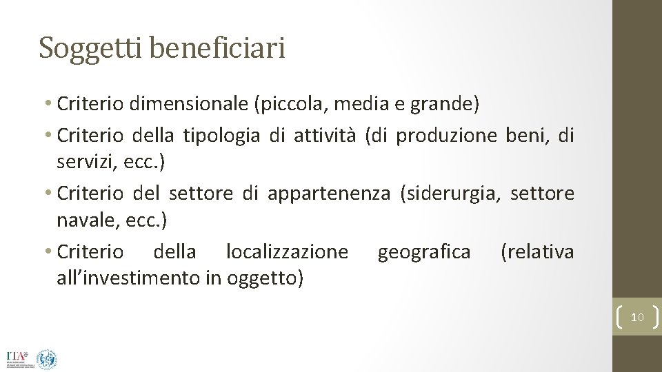 Soggetti beneficiari • Criterio dimensionale (piccola, media e grande) • Criterio della tipologia di