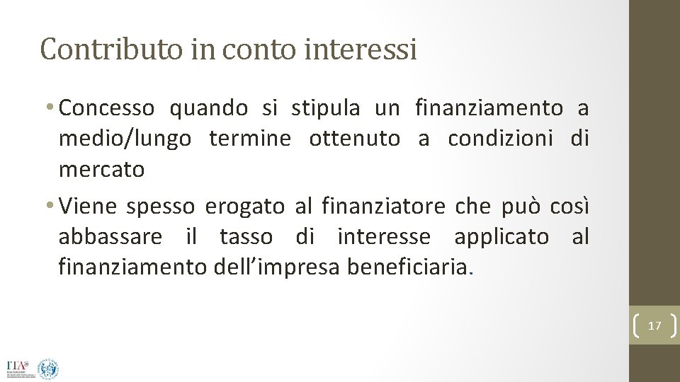 Contributo in conto interessi • Concesso quando si stipula un finanziamento a medio/lungo termine