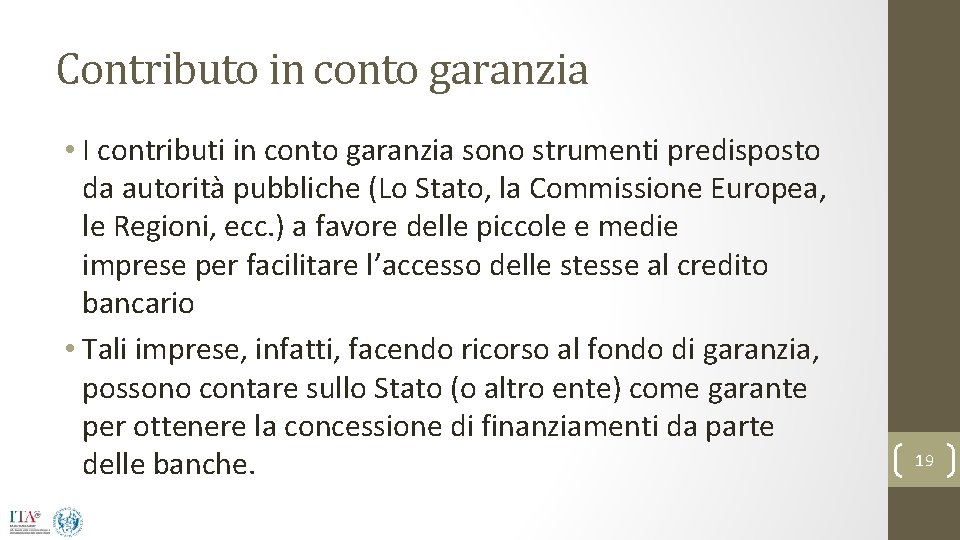 Contributo in conto garanzia • I contributi in conto garanzia sono strumenti predisposto da