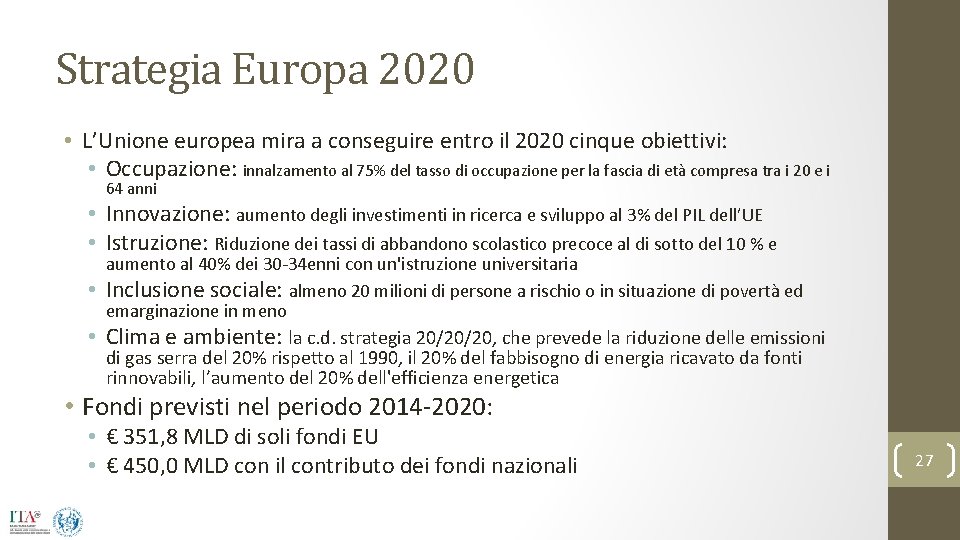 Strategia Europa 2020 • L’Unione europea mira a conseguire entro il 2020 cinque obiettivi: