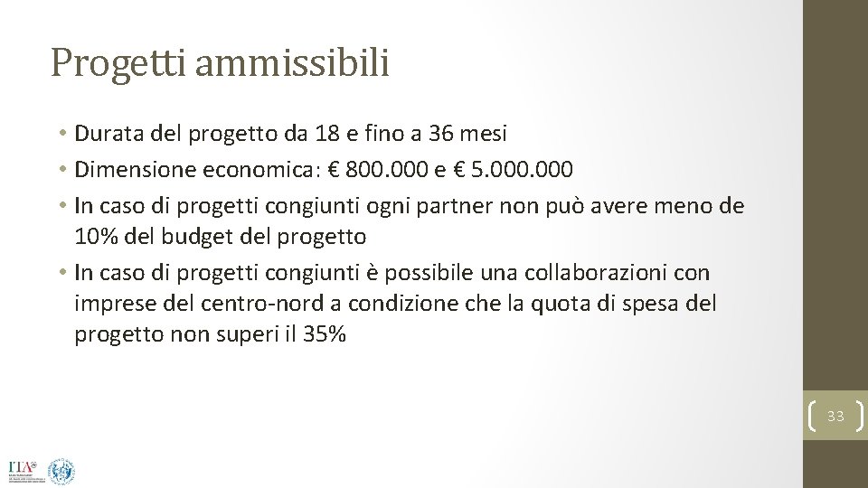 Progetti ammissibili • Durata del progetto da 18 e fino a 36 mesi •