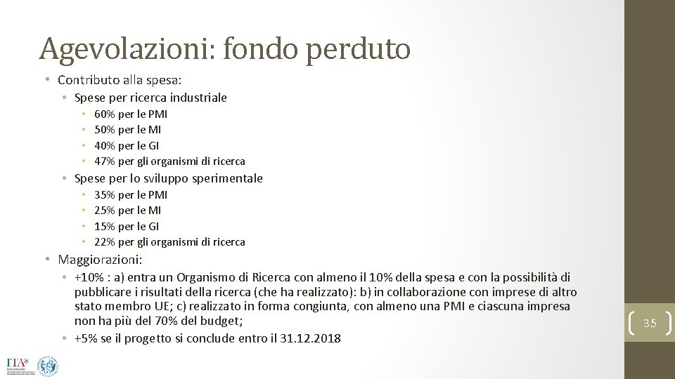 Agevolazioni: fondo perduto • Contributo alla spesa: • Spese per ricerca industriale • •