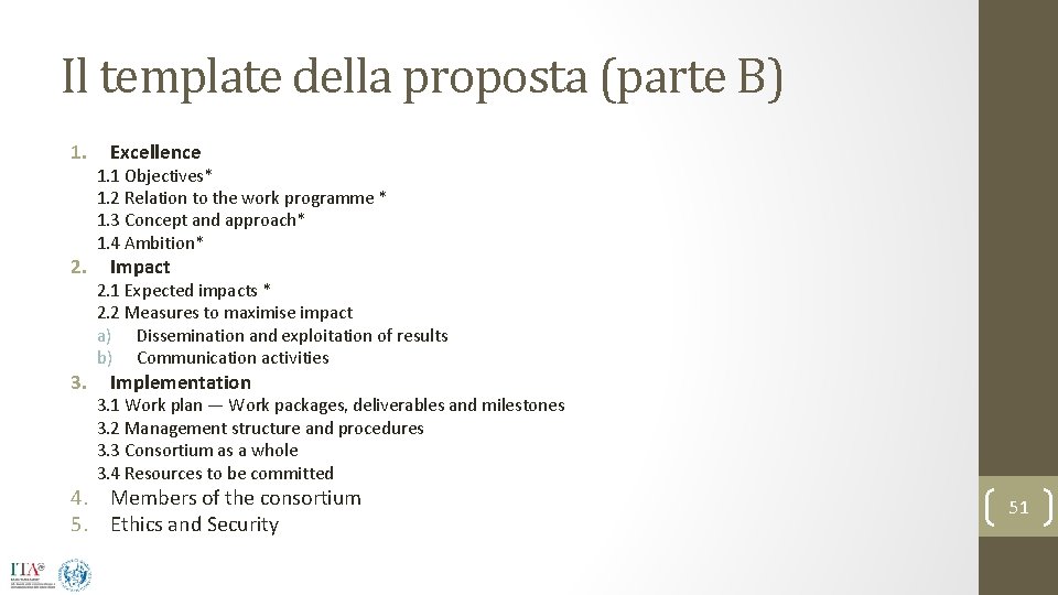 Il template della proposta (parte B) 1. 2. 3. Excellence 1. 1 Objectives* 1.