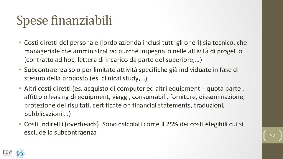 Spese finanziabili • Costi diretti del personale (lordo azienda inclusi tutti gli oneri) sia