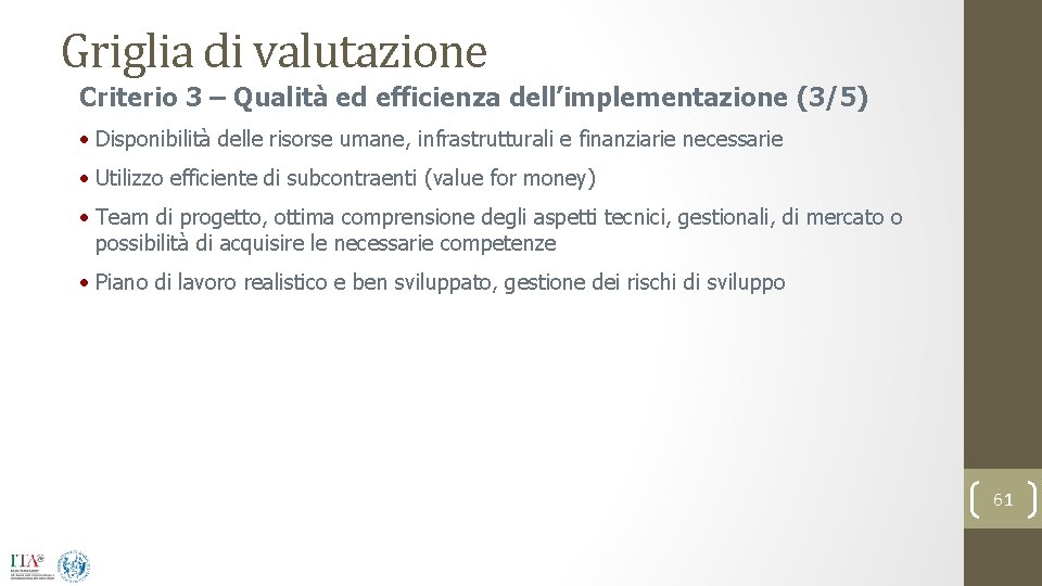 Griglia di valutazione Criterio 3 – Qualità ed efficienza dell’implementazione (3/5) • Disponibilità delle