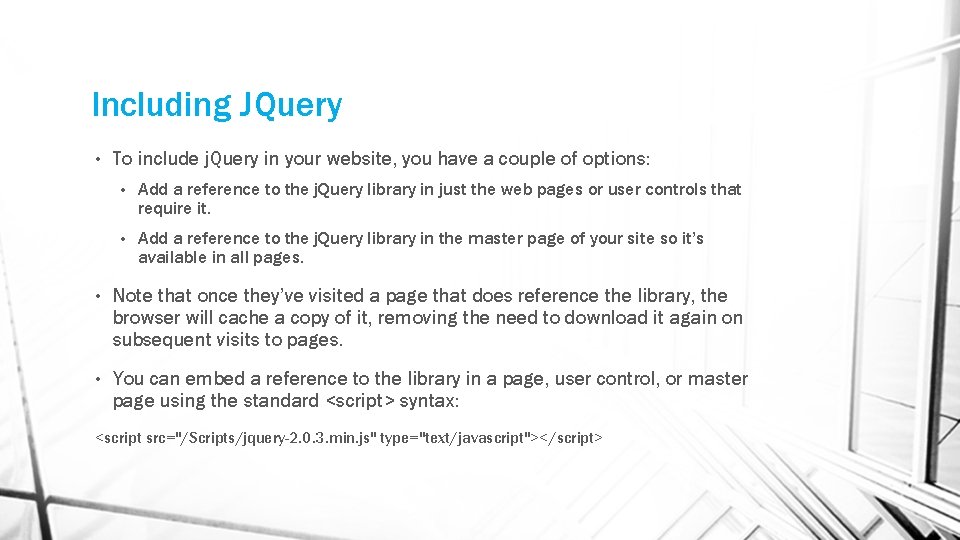 Including JQuery • To include j. Query in your website, you have a couple