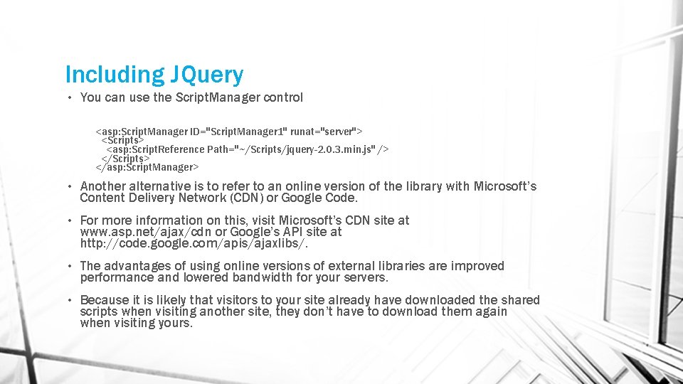 Including JQuery • You can use the Script. Manager control <asp: Script. Manager ID="Script.