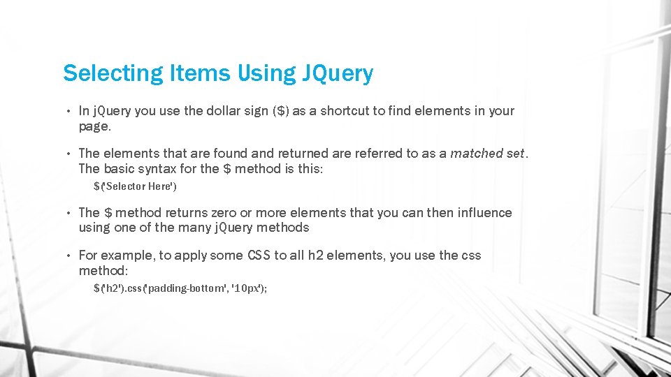 Selecting Items Using JQuery • In j. Query you use the dollar sign ($)