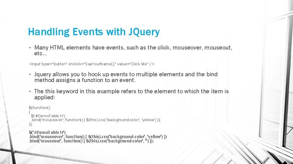 Handling Events with JQuery • Many HTML elements have events, such as the click,