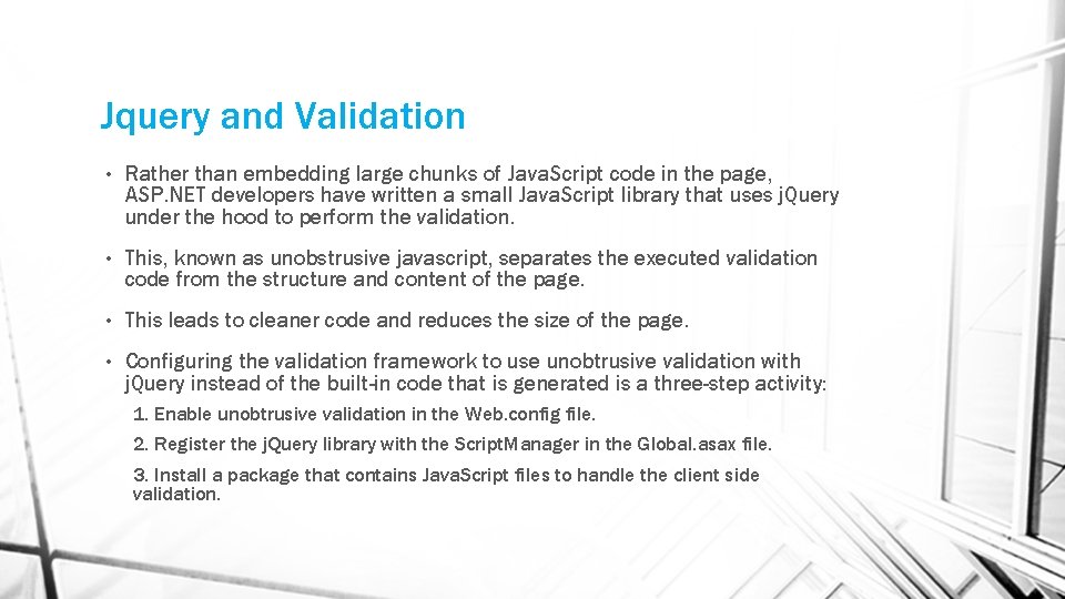 Jquery and Validation • Rather than embedding large chunks of Java. Script code in
