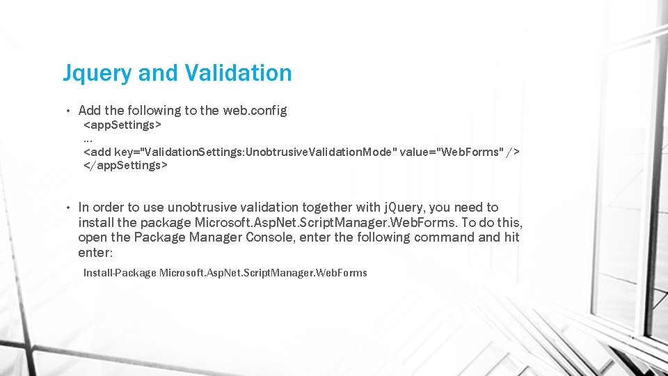 Jquery and Validation • Add the following to the web. config • In order