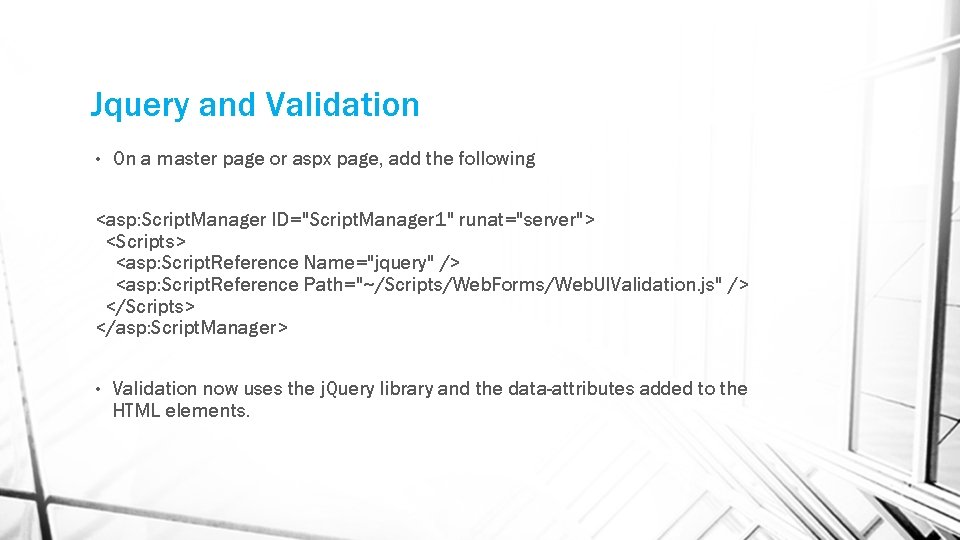 Jquery and Validation • On a master page or aspx page, add the following
