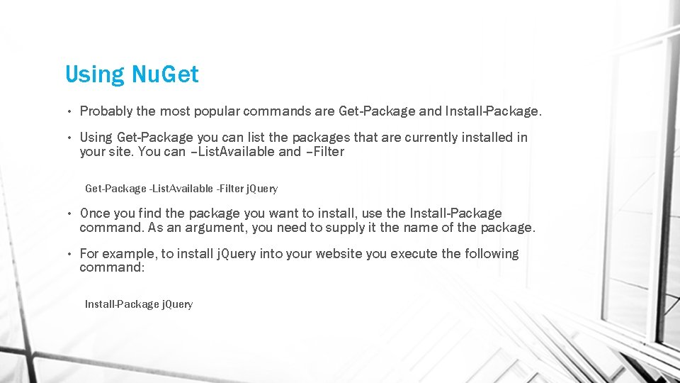 Using Nu. Get • Probably the most popular commands are Get-Package and Install-Package. •