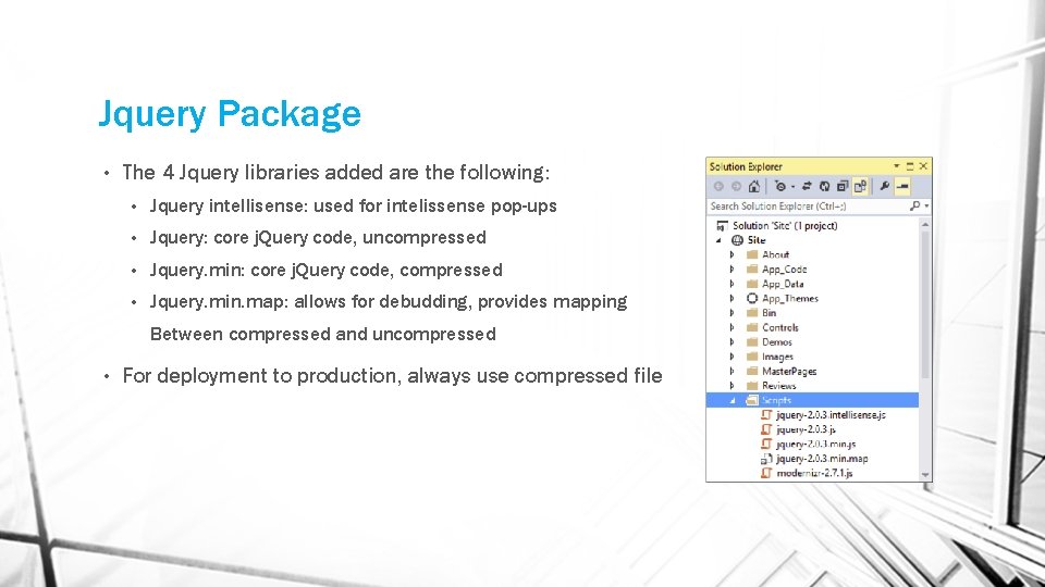 Jquery Package • The 4 Jquery libraries added are the following: • Jquery intellisense: