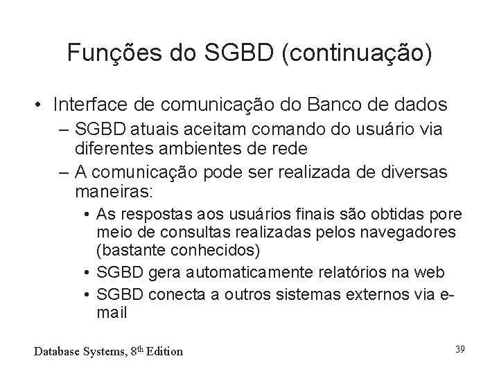 Funções do SGBD (continuação) • Interface de comunicação do Banco de dados – SGBD