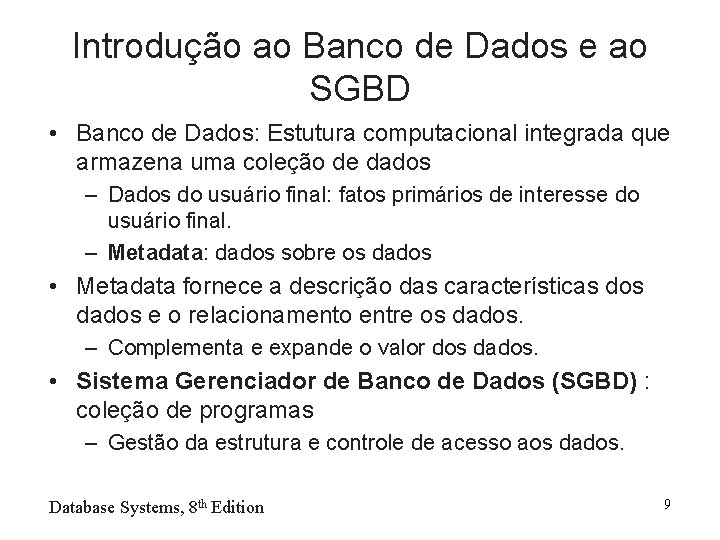 Introdução ao Banco de Dados e ao SGBD • Banco de Dados: Estutura computacional