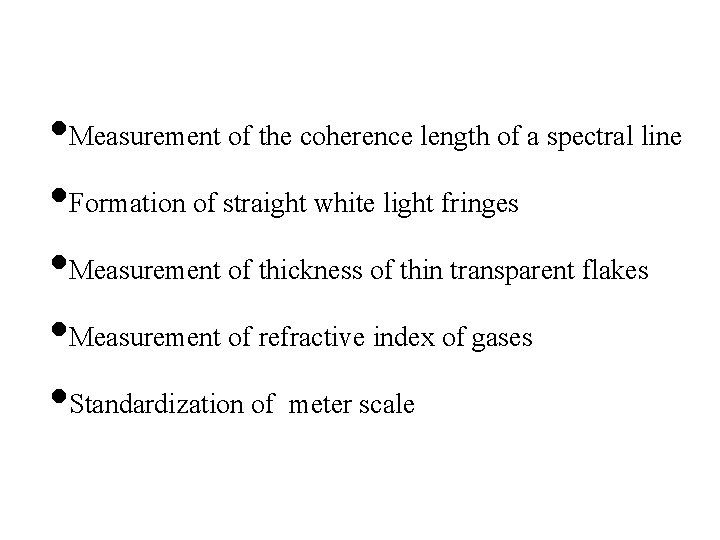  • Measurement of the coherence length of a spectral line • Formation of