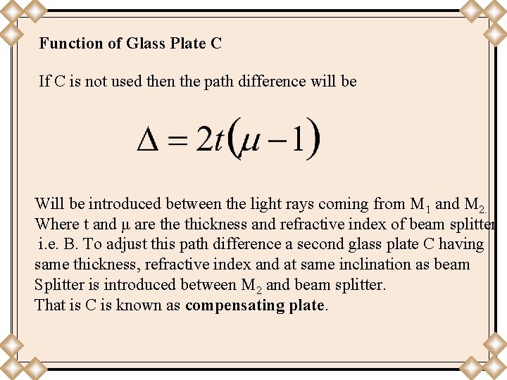 Function of Glass Plate C If C is not used then the path difference