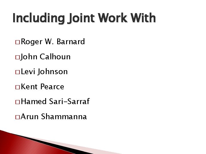 Including Joint Work With � Roger � John W. Barnard Calhoun � Levi Johnson Including Joint Work With � Roger � John W. Barnard Calhoun � Levi Johnson