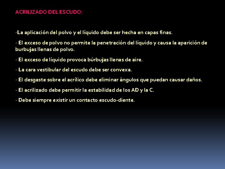 ACRILIZADO DEL ESCUDO: -La aplicación del polvo y el líquido debe ser hecha en