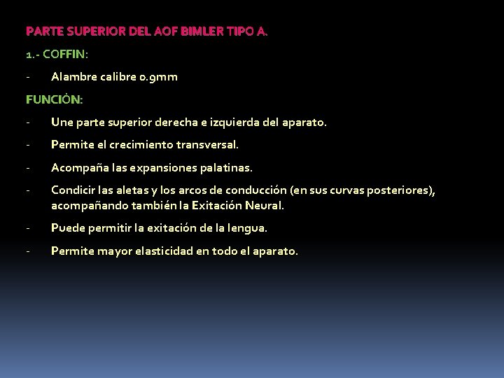PARTE SUPERIOR DEL AOF BIMLER TIPO A. 1. - COFFIN: - Alambre calibre 0.