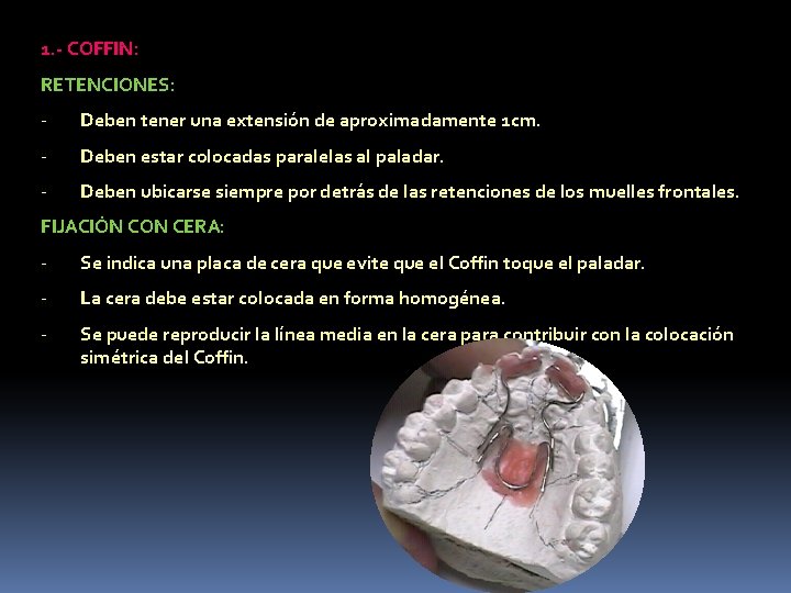 1. - COFFIN: RETENCIONES: - Deben tener una extensión de aproximadamente 1 cm. -