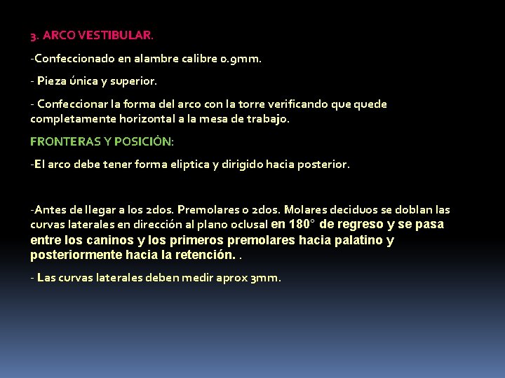 3. ARCO VESTIBULAR. -Confeccionado en alambre calibre 0. 9 mm. - Pieza única y