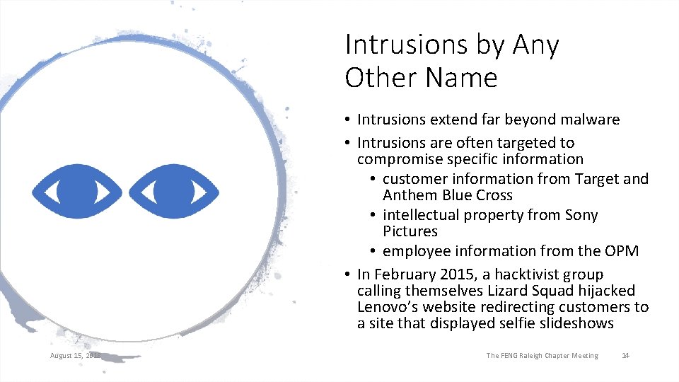 Intrusions by Any Other Name • Intrusions extend far beyond malware • Intrusions are