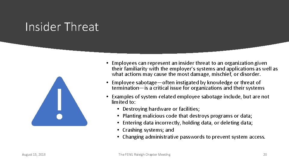 Insider Threat • Employees can represent an insider threat to an organization given their