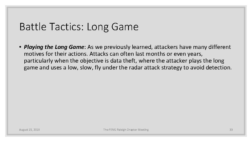 Battle Tactics: Long Game • Playing the Long Game: As we previously learned, attackers