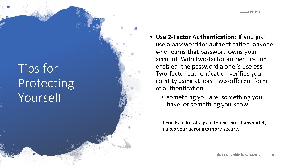 August 15, 2018 Tips for Protecting Yourself • Use 2 -Factor Authentication: If you