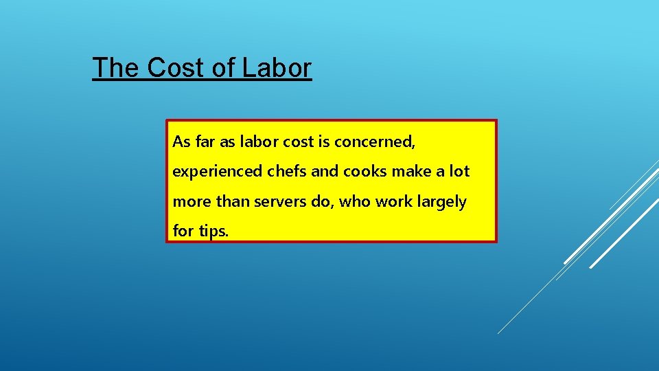 The Cost of Labor As far as labor cost is concerned, experienced chefs and