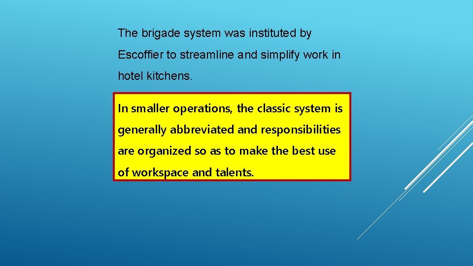 The brigade system was instituted by Escoffier to streamline and simplify work in hotel The brigade system was instituted by Escoffier to streamline and simplify work in hotel